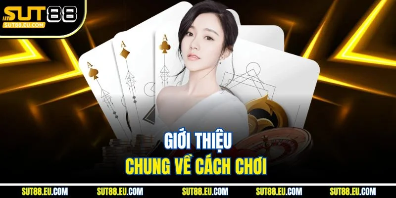 Giới thiệu chung về cách chơi Giới thiệu chung về cách chơi