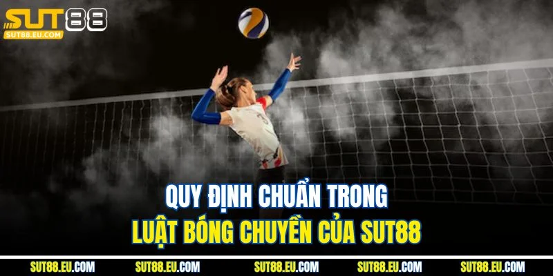 Quy định chuẩn trong luật bóng chuyền của Sut88
