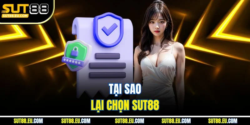 Tại sao lại chọn Sut88