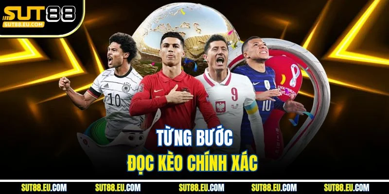 Từng bước đọc kèo chính xác 
